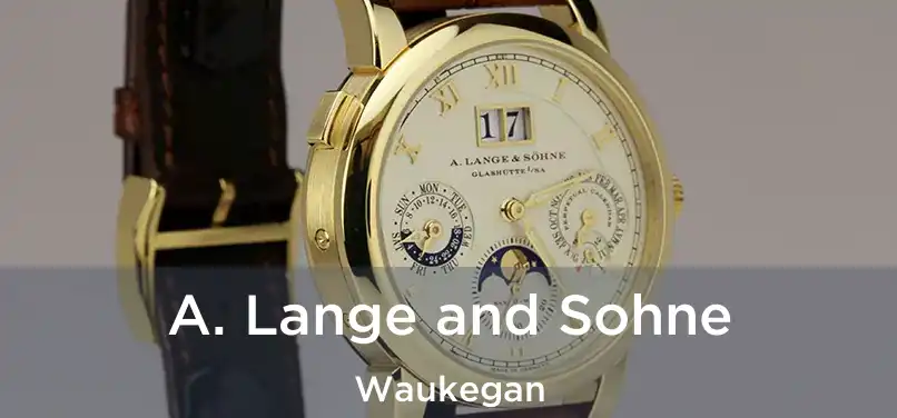 A. Lange and Sohne Waukegan