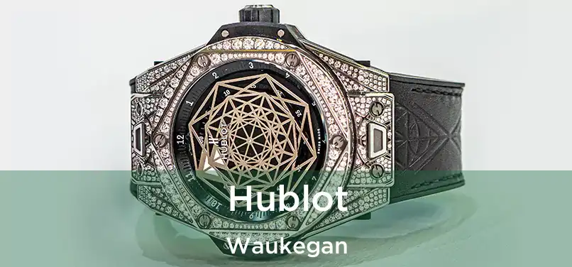 Hublot Waukegan