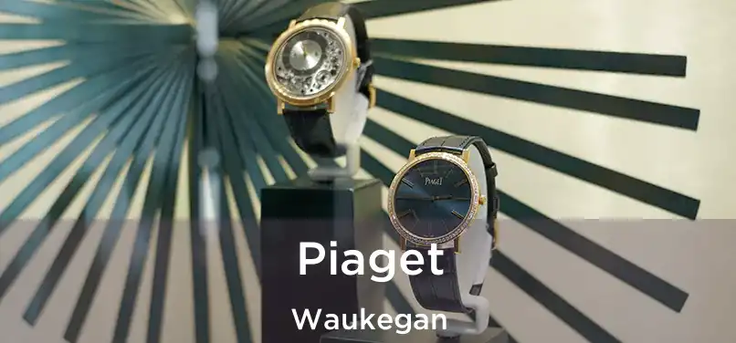 Piaget Waukegan