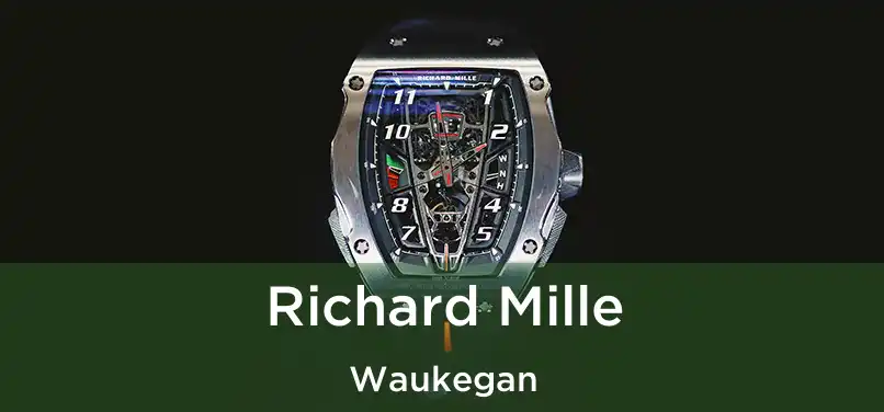 Richard Mille Waukegan