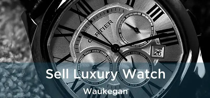 Sell Luxury Watch Waukegan