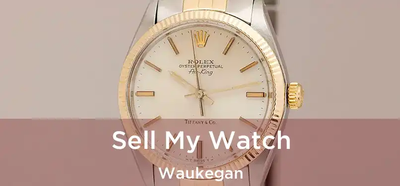 Sell My Watch Waukegan