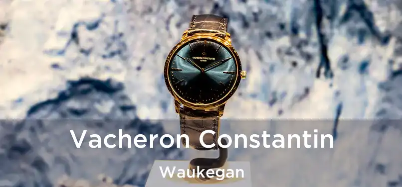 Vacheron Constantin Waukegan