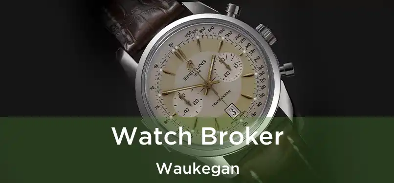 Watch Broker Waukegan