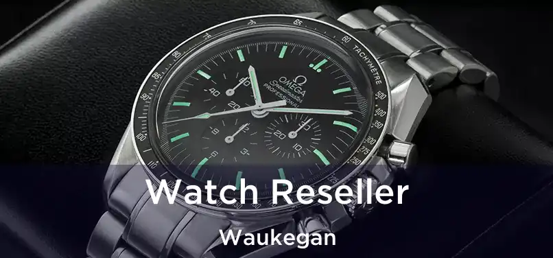 Watch Reseller Waukegan